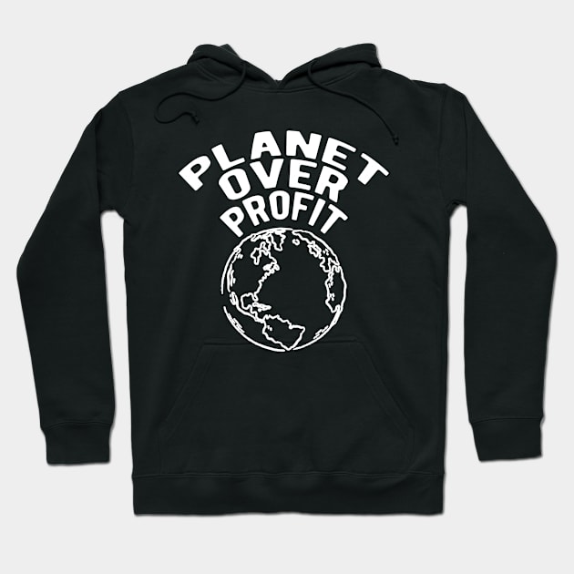 Earth Day - Planet over profit Hoodie by KC Happy Shop